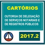Cartórios - Outorga de Delegação de Servições Notariais e de Registros Públicos SERVENTIAS 2017.2